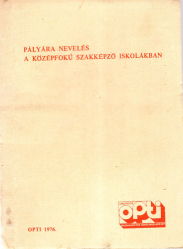 T�th L�szl� dr.  (szerk.) - P�ly�ra nevel�s - A k�z�pfok� szakk�pz� iskol�kban