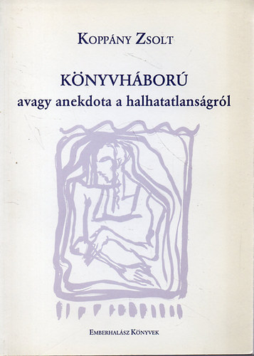 Kopp�ny Zsolt - K�nyvh�bor� avagy anekdota a halhatatlans�gr�l - Dedik�lt