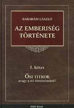 Barabsi Lszl - Az emberisg trtnete I. - si titkok avagy a mi trtnelmnk?