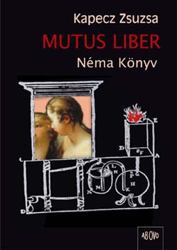 Kapecz Zsuzsa - Mutus liber - Néma könyv