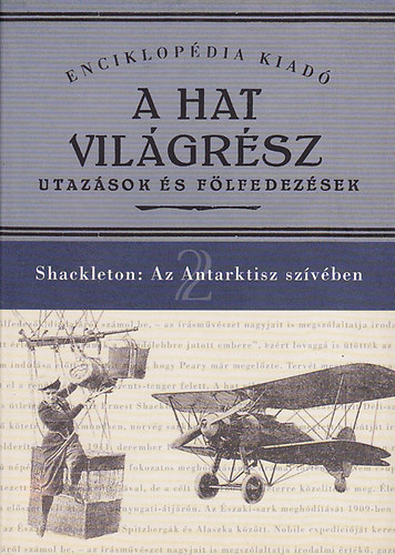 Halsz Gyula  (szerk.) - A hat vilgrsz - Utazsok s flfedezsek 2.: Shackleton az Antarktisz szvben