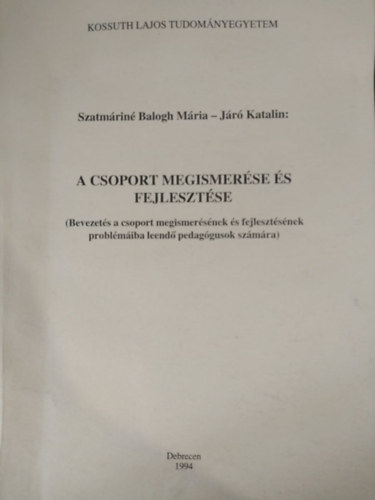 Járó Katalin; Szatmárinébalogh Mária - A csoport megismerése és fejlesztése