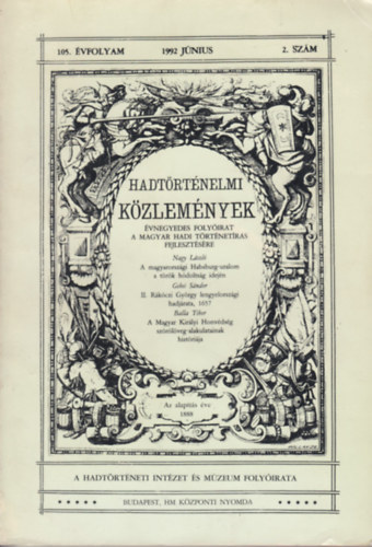 Hadt�rt�neti Int�zet �s M�zeum - Hadt�rt�nelmi k�zlem�nyek 105. �fvolyam 1992 j�nius 2. sz�m