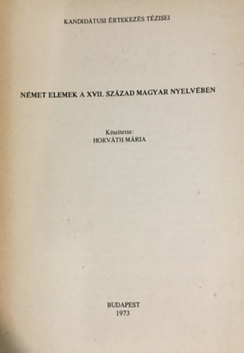 Horv�th M�ria - N�met elemek a XVII. sz�zad magyar nyelv�ben