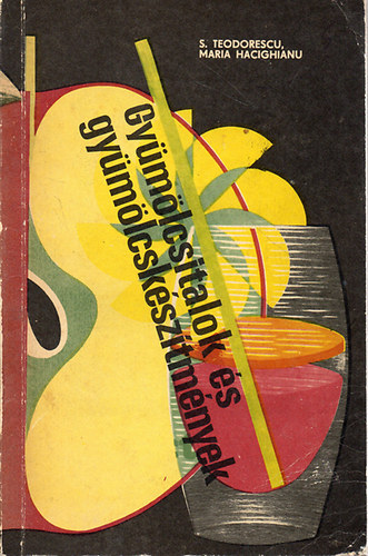 S. , Hacighianu, M. Teodorescu - Gy�m�lcsitalok �s gy�m�lcsk�sz�tm�nyek