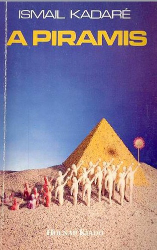 Ismail Kadare - A piramis