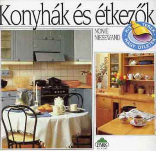Nonie Niesewand - 2 db. Kis terek, nagy �tletek: Konyh�k �s �tkez�k + El�terek �s nappalik