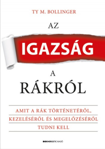 Ty M. Bollinger - Az igazság a rákról