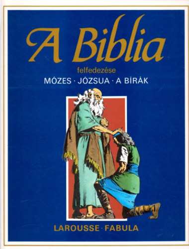 Étienne Dahler - A Biblia felfedezése: Ószövetség 2. - Mózes - Józsua - A bírák