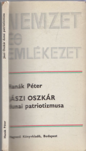 Han�k P�ter - J�szi Oszk�r dunai patriotizmusa (Nemzet �s Eml�kezet) (dedik�lt)