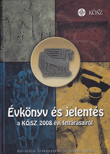 Kvassay Judit (szerk.) - Évkönyv és jelentés a Kulturális Örökségvédelmi Szakszolgálat 2008. évi feltárásairól -Field Service for Cultural Heritage 2008 Yearbook and Review of Archaeological Investigations