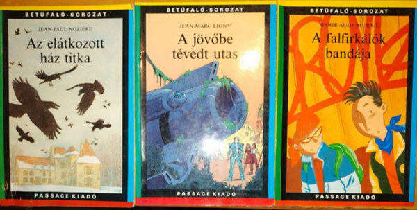 Jean-Marc Ligny, Marie-Aude Murail Jean-Paul Nozi�re - A falfirk�l�k band�ja (5) + A j�v�be t�vedt utas (4) + Az el�tkozott h�z titka (2) (3 k�tet)