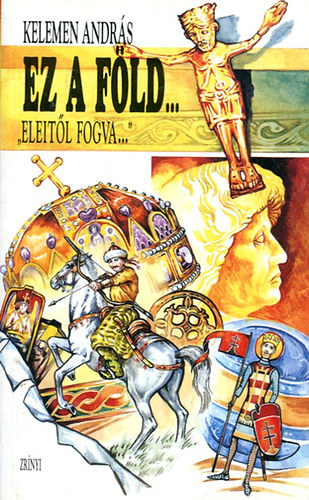 Kelemen Andr�s - Ez a f�ld... "Eleit�l fogva..."