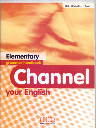 H. Q. Mitchell - J. Scott - Channel your English - Elementary Grammar Handbook