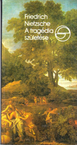 Friedrich Nietzsche - A trag�dia sz�let�se (M�rleg)