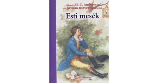 Grimm testvérek H. C. Andersen - Esti mesék