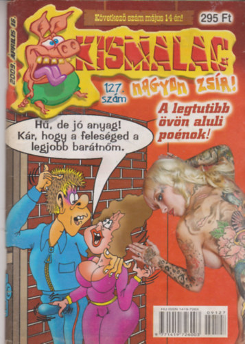 A. Furrier (főszerk.) - Kismalac 127 - 2009. április, XI. évfolyam 4. szám