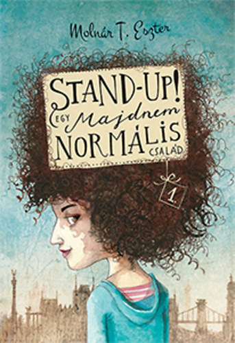 Molnr T. Eszter - Stand-up! - Egy majdnem normlis csald 1.