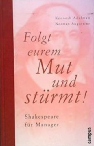 Kenneth Adelman - Norman Augustine - Folgt eurem Mut und stürmt!