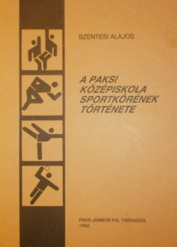 Szentesi Alajos - A Paksi K�z�piskola Sportk�r�nek t�rt�nete