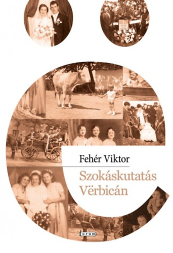 Fehér Viktor - Szokáskutatás Vërbicán