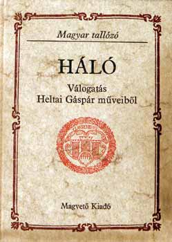 Matolcsy-Sebesty�n-Szalay - H�l� (Magyar tall�z�) - V�logat�s Heltai G�sp�r m�veib�l