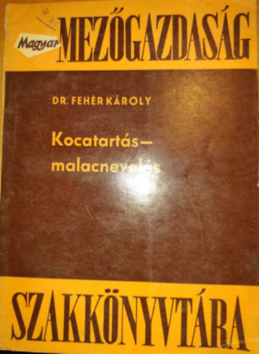 Dr. Feh�r K�roly - Magyar mez�gazdas�g: Kocatart�s - malacnevel�s
