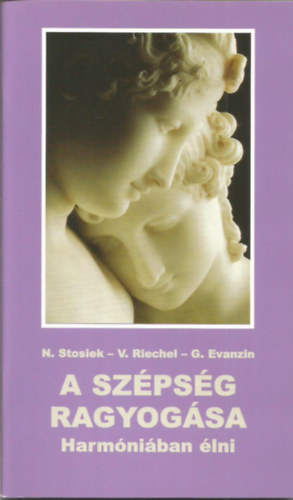 M. Nurit Stosiek M. Veronika Riechel M. Gertraud Evanzin - A sz�ps�g ragyog�sa - Harm�ni�ban �lni