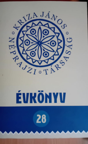 Kriza János - Kriza János Néprajzi Társaság Évkönyve 28. ,,Tenger fenekéről gyöngyszemeket szednék." Tanulmányok Olosz Katalin tiszteletére