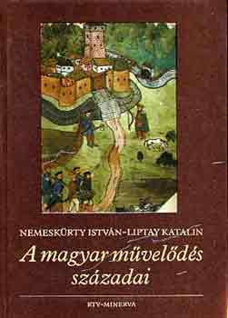 Nemesk�rty I.-Liptay K. - A magyar m�vel�d�s sz�zadai