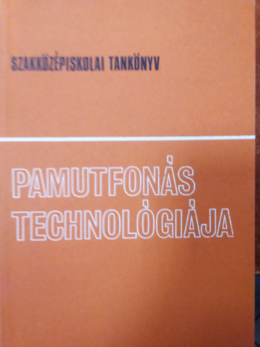 Rosivall Zolt�n - Pamutfon�s technol�gi�ja ( A textilipari szakk�z�piskol�k 1. oszt�lya sz�m�ra )