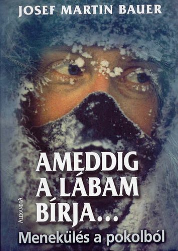 Martin Josef Bauer - Ameddig a lbam brja... - Menekls a pokolbl