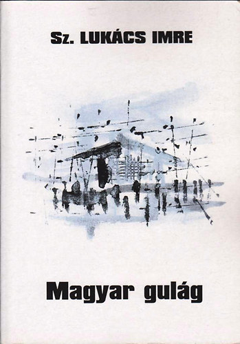 Sz.Luk�cs Imre - Magyar Gul�g