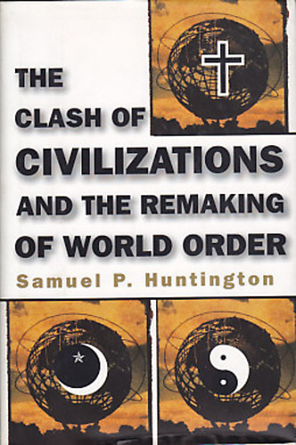 Samuel P. Huntington - The Clash of Civilizations and the Remaking of World Order