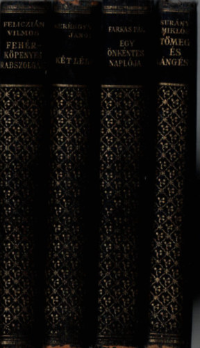 Ker�kgy�rt� J�nos, Sur�nyi Mikl�s, Farkas P�l Feliczi�n Vilmos - 4 db Nemzeti Irodalmunk Mesterei : T�meg �s l�ng�sz, Egy �nk�tes napl�ja, K�t l�lek, Feh�rk�penyes rabszolg�k.