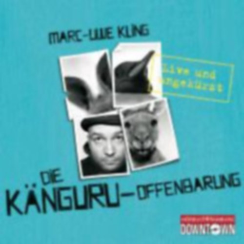 Marc-Uwe Kling - Die K�nguru-Offenbarung