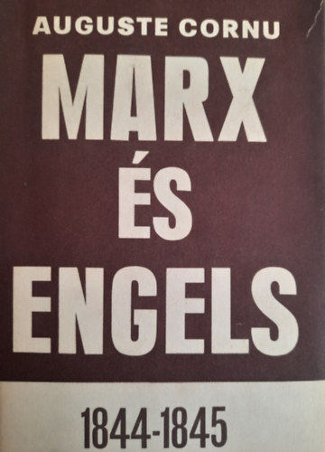 Auguste Cornu - Marx �s Engels 1844-1845