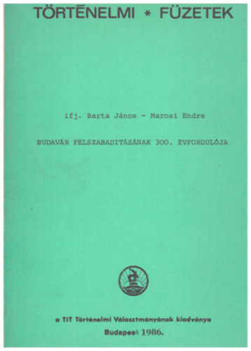 Marosi Endre Barta Jnos ifj. - Budavr felszabadtsnak 300. vfordulja - Trtnelmi Fzetek