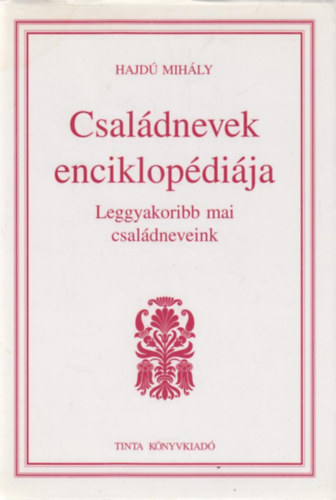 Hajdú Mihály - Családnevek enciklopédiája - Leggyakoribb mai családneveink