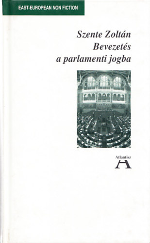 Szente Zoltn - Bevezets a parlamenti jogba
