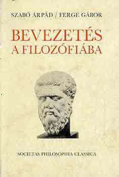 Szab� �rp�d-Ferge G�bor - Bevezet�s a filoz�fi�ba