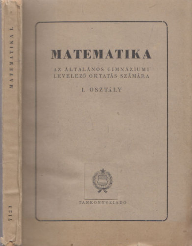 Matematika I. oszt�ly (Az �ltal�nos gimn�ziumi levelez� oktat�s sz�m�ra)