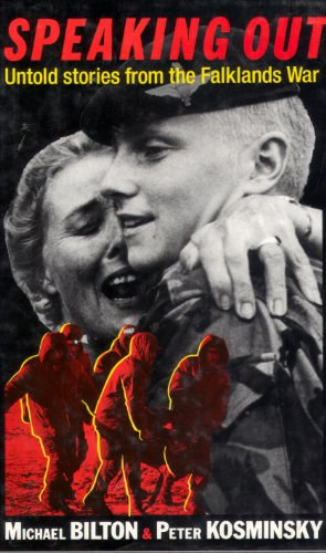 Peter Kosminsky Michael Bilton - Speaking Out - Untold stories of the Falklands War