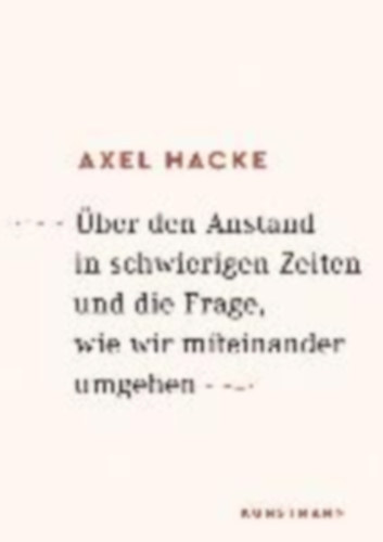 Axel Hacke - Über den Anstand in schwierigen Zeiten und die Frage, wie wir miteinander umgehen