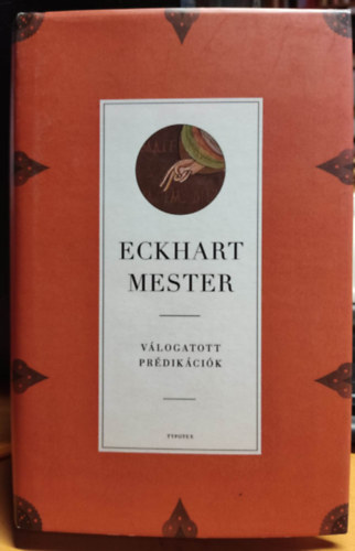 Eckhart Mester Schneller Istv�n - Eckhart Mester - V�logatott pr�dik�ci�k - Harminc fontos n�met besz�d