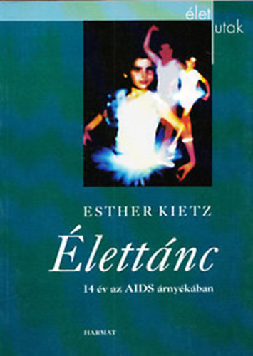Esther Kietz - Élettánc. Tizennégy év az AIDS árnyékában