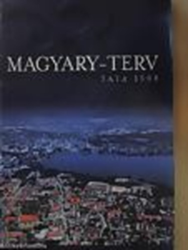 B�lint Gy�rgy - Magyary-terv / Magyary Zolt�n t�rsadalom- �s telep�l�sfejleszt�si, igazgat�sszervez�si �s helyi gazdas�gfejleszt�si terv/Tata fejl�d�se a XXI. sz�zad els� fel�ben