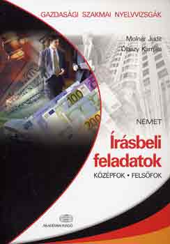 Olaszy Kamilla Molnár Judit - Írásbeli feladatok (gazdasági-szakmai nyelvv.) - német (közép, felső)