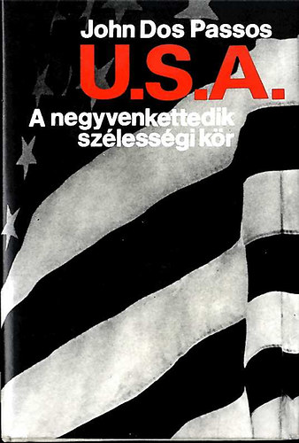 John Dos Passos - U.S.A. I. A negyvenkettedik szlessgi kr