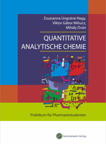 Zsuzsanna Ungv�rai Nagy Viktor G�bor Mihucz Mih�ly �v�ri - Quantitative Analytische Chemie Praktikum f�r Pharmaziestudenten